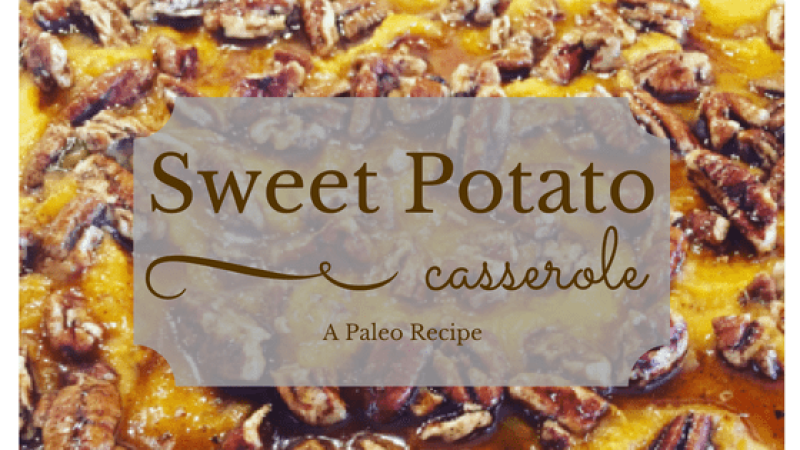 Paleo Sweet Potato Casserole