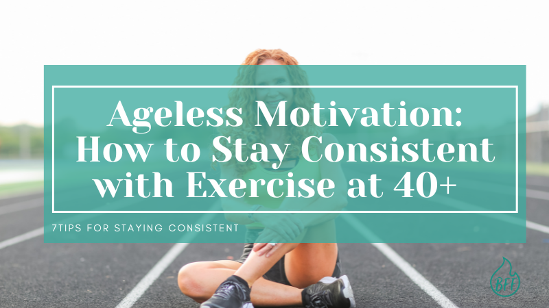 how to stay consistent with exercise at 40+