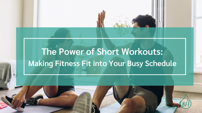 The Power of Short Workouts